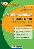  Sujets corrigés concours Kiné - 2e éd.: Biologie, Physique, Chimie