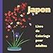 Japon livre de coloriage pour adultes: Cahier de coloriage pour se détendre / cadeau pour les amateurs de coloriage et du Japon/ 16 grands ... po)/ikebana/bonsaï/fleurs de cerisier/poupées