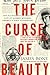 The Curse of Beauty: The Scandalous & Tragic Life of Audrey Munson, America's First Supermodel