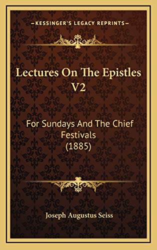 Lectures On The Epistles V2: For Sundays And The Chief Festivals (1885)
