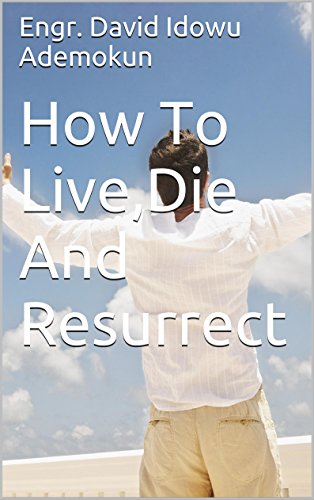 How To Live,Die And Resurrect (English Edition)