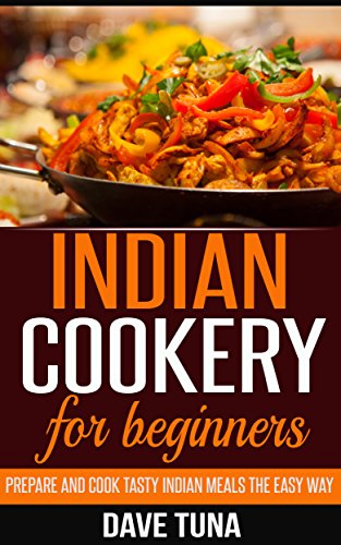 Amazon.com: Indian cooking for beginners: How to cook tasty indian food