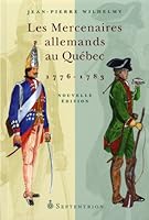Mercenaires allemands au Québec (Les): 1776-1783 2894485824 Book Cover