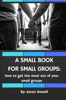 Paperback A Small Book For Small Groups: How to Get the Most Out of Your Small Groups Book