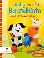Lustig-bunte Bastelkiste: Ideen für kleine Hände. Mit Vorlagen in Originalgröße 3419541457 Book Cover