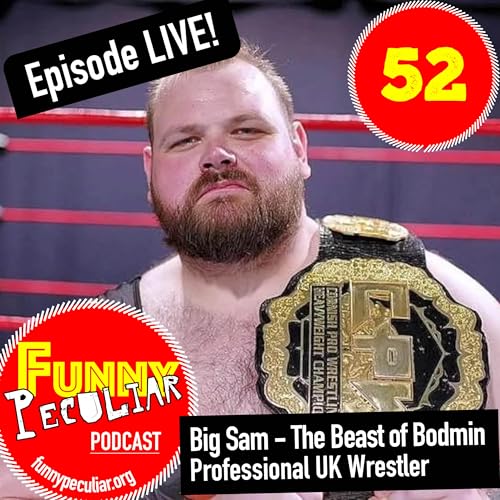 Episode 52: Big Sam - The Beast of Bodmin / Professional UK Wrestler
