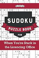 Sudoku Puzzle Book for When You're Stuck in the Licencing Office 1002020905 Book Cover