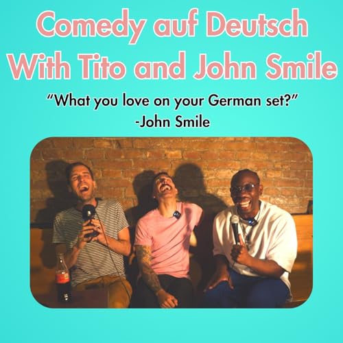Comedy auf Deutsch with Tito Perez and John Smile copertina