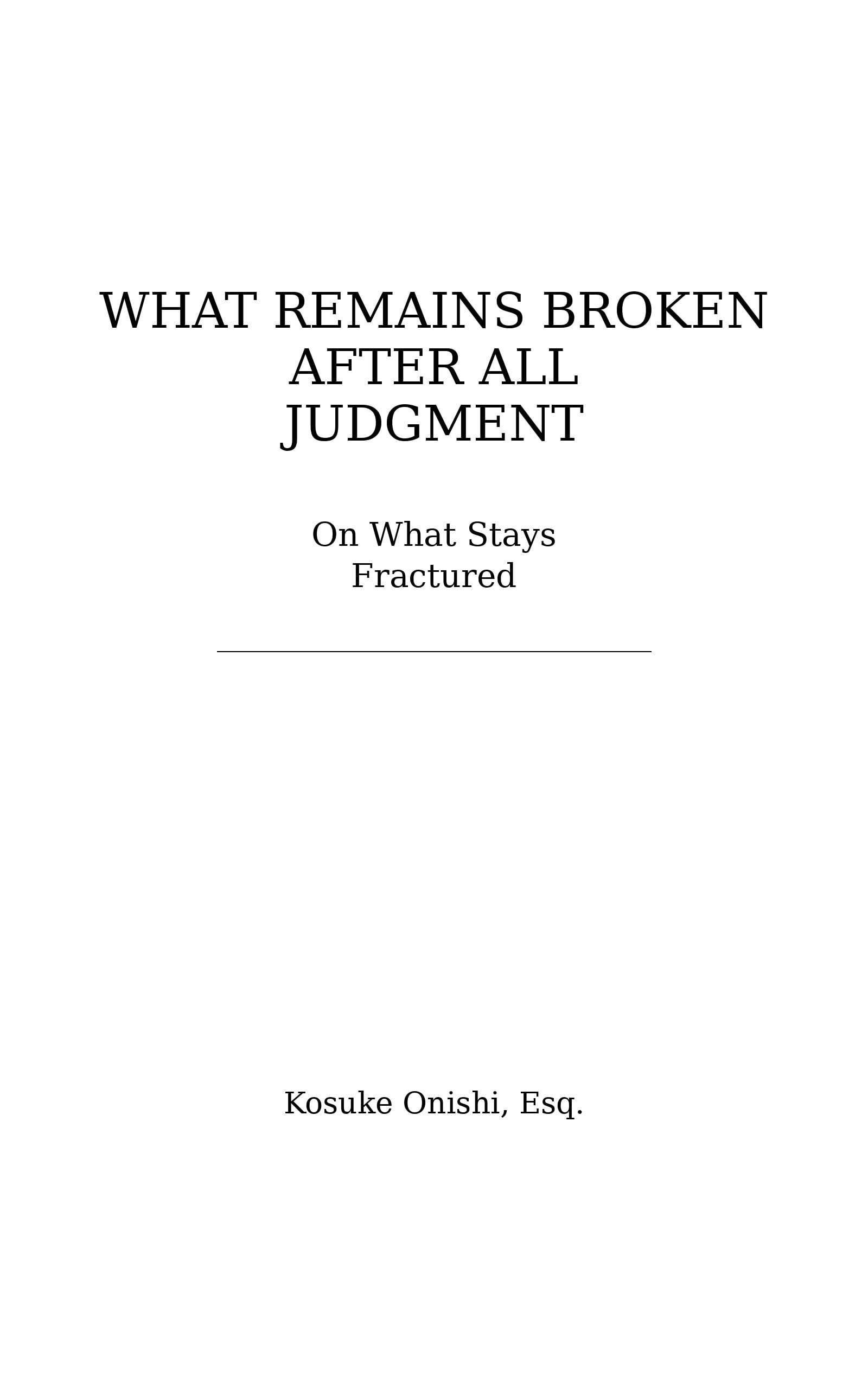What Remains Broken After All Judgment — On what stays fractured (English Edition)