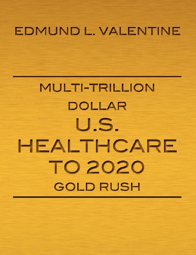 Multi-Trillion Dollar U.S. Healthcare To 2020 Gold Rush