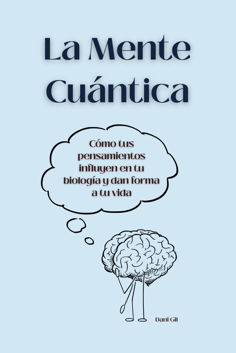 La Mente Cuántica: Cómo tus pensamientos influyen en tu biología y dan forma a tu vida