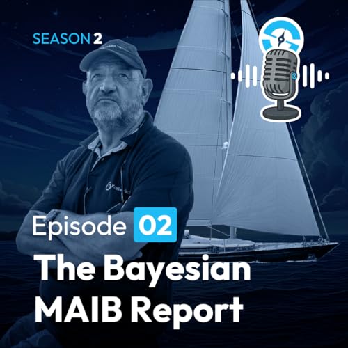 The Ocean Sailor Podcast Season 2, Ep2 - Bayesian MAIB Interim Report - Skipper and crew not to blame?