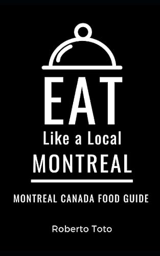 Eat Like a Local- Montreal Montreal Canada Food Guide (Eat Like a Local- Canada)