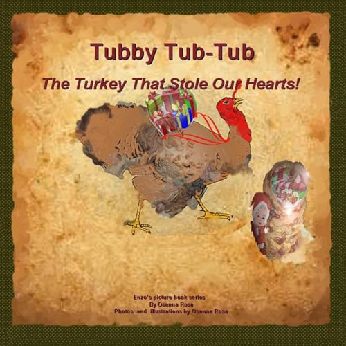 Tubby Tub-Tub The Turkey That Stole Our Hearts! (Enzo's Picture Book)