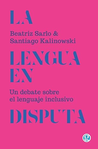 La lengua en disputa: Un debate sobre el lenguaje inclusivo