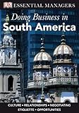 Doing Business In South America (DK Essential Managers)