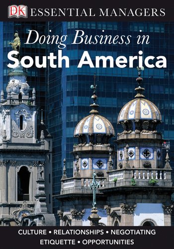 Doing Business In South America (DK Essential Managers)