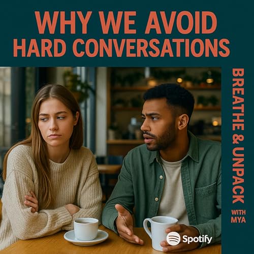 Ep4: Why we avoid hard conversations