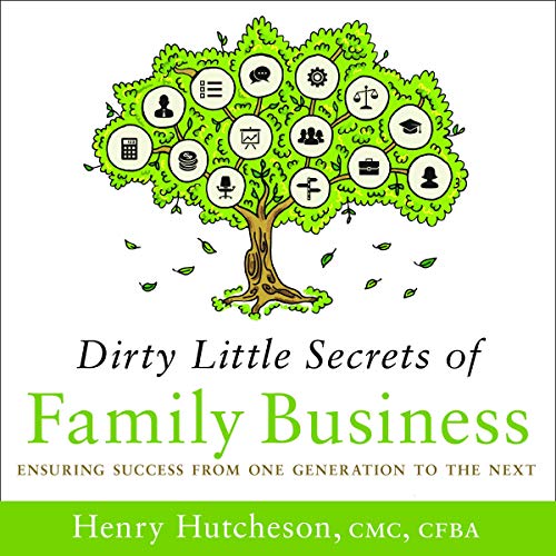 Dirty Little Secrets of Family Business by Henry Hutcheson CMC CFBA episode artwork