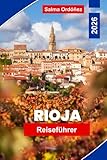 Rioja Reiseführer 2026: Entdecken Sie Spaniens Weinregion mit Weinbergen, mittelalterlichen Städten, Kulinarik und malerischen Landschaften