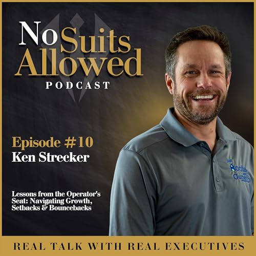 Lessons from the Operator's Seat - Ken Strecker Navigating Growth, Setbacks & Bounce backs