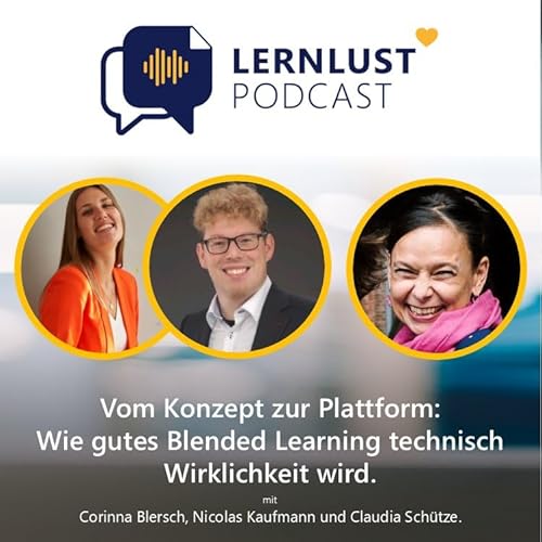LERNLUST #70 // Vom Konzept zur Plattform: Wie gutes Blended Learning technisch Wirklichkeit wird.