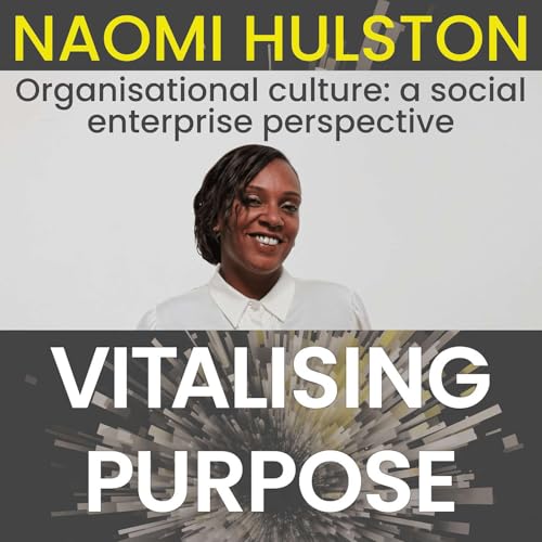 Organisational culture: a social enterprise perspective with Naomi Hulston, Catch22
