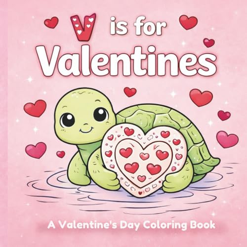V is for Valentines A Valentine’s Day coloring book: An A-Z childrens Valentine activity book full of sweet quotes and cute pages for kids’ to color ... and early elementary learners kids age 3-7.