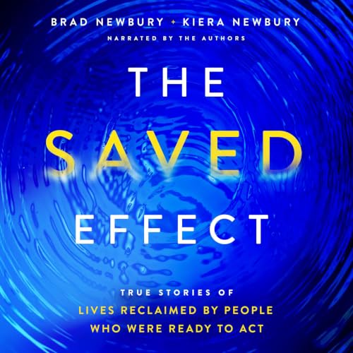 The Saved Effect: True Stories of Lives Reclaimed by People Who Were Willing to Act cover art