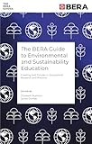  The BERA Guide to Environmental and Sustainability Education: Creating Just Futures in Educational Research and Practice (The BERA Guides) (English Edition)