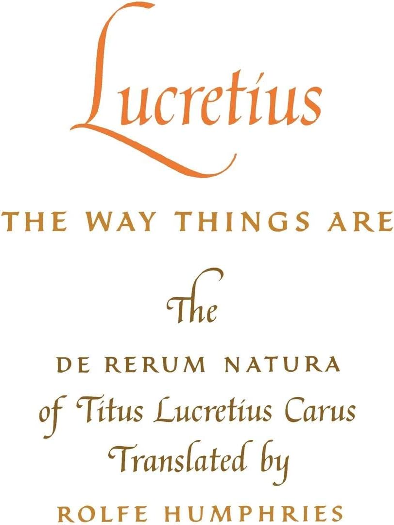 The Way Things Are: The De Rerum Natura of Titus Lucretius Carus