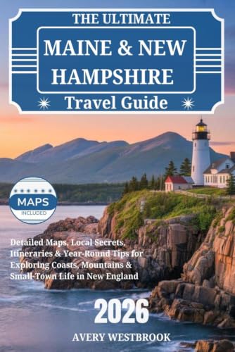 The Ultimate Maine & New Hampshire Travel Guide...