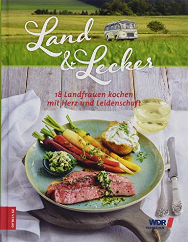 Land & lecker 4: 18 Landfrauen kochen mit Herz und...