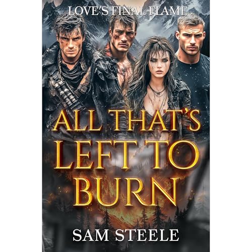All That&rsquo;s Left to Burn Audiolibro Por Sam Steele arte de portada