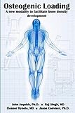 Osteogenic Loading: A New Modality To Facilitate Bone Density Development
