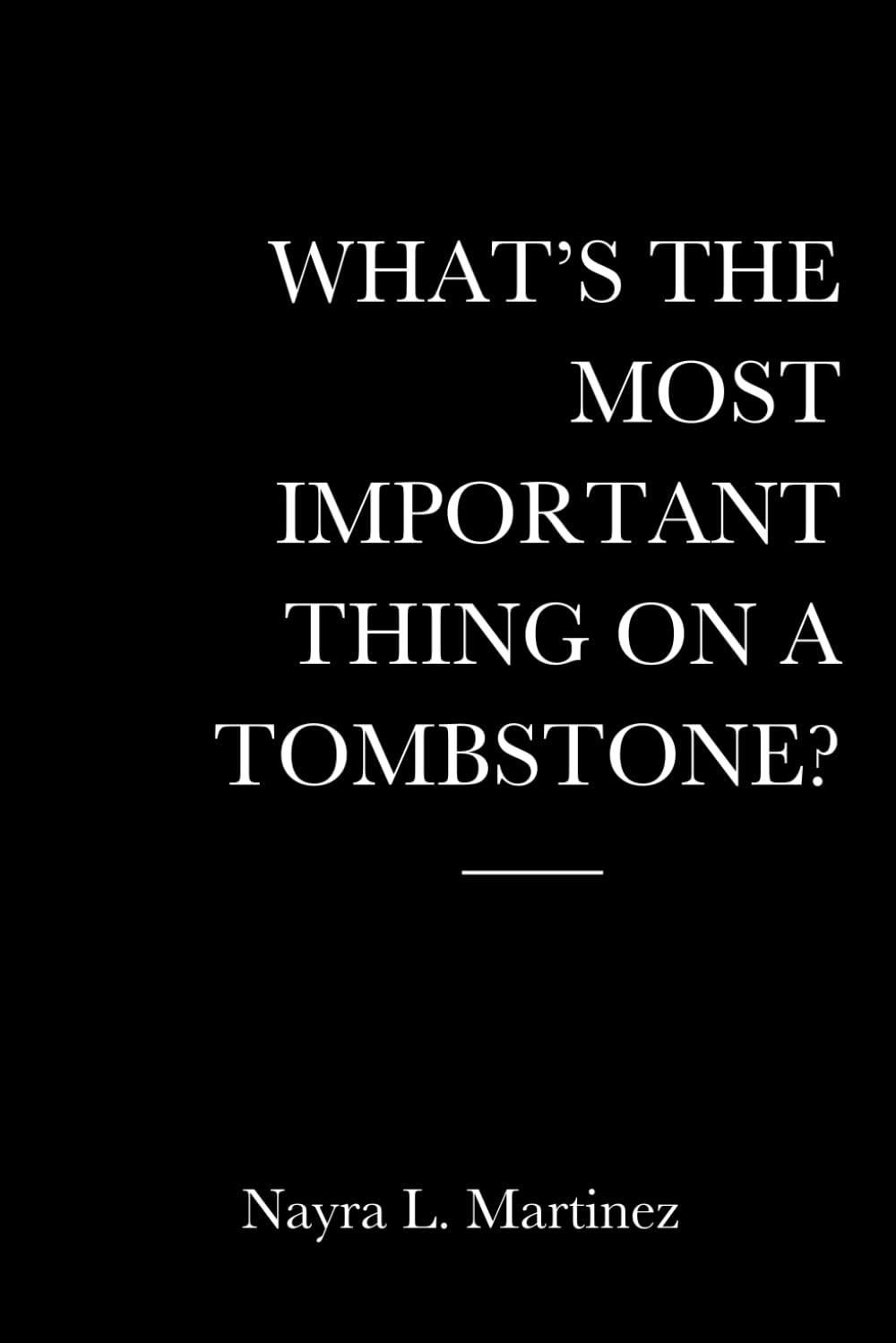 What’s The Most Important Thing On a Tombstone?: The unfiltered truth about grief, identity, and the parts of you that died in silence and the fierce courage it takes to rise before the dates fade.