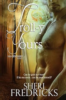 Paperback Troll-y Yours: Book Two The Centaurs Series Book
