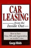 Car Leasing from the Inside Out: How to Save Time, $$$, and Aggravation...An Insider's View 0965805905 Book Cover