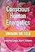 Conscious Human Energetics: Engaging the Field