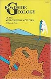 Roadside Geology of the Yellowstone Country (Roadside Geology Series)