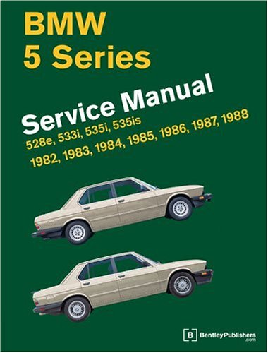 BMW 5-Series: Service Manual, 1982-1988, 528e, 533i, 535i, 535is