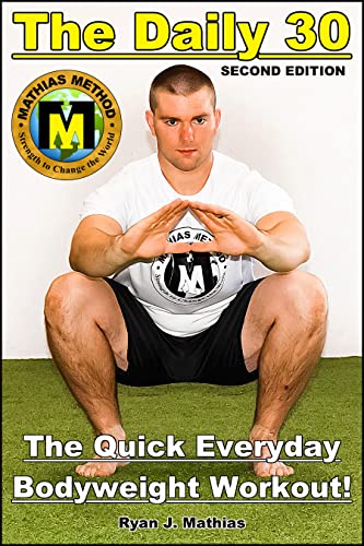 The DAILY 30: The Quick Everyday Bodyweight Workout! SECOND EDITION