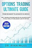 Options Trading Ultimate Guide: From Beginner to Advanced in weeks! Best Trading Strategies and Setups for Investing in Stocks, Forex, Futures, Binary, and ETF Options