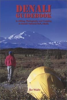 Paperback Denali Guidebook to Hiking, Photography, and Camping in Denali National Park, Alaska Book