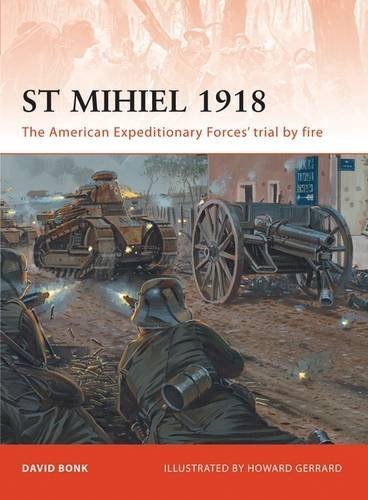 Image of St Mihiel 1918: The American Expeditionary Forces' trial by fire (Campaign) by David Bonk (2011-10-18)