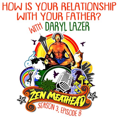 How Is Your Relationship With Your Father? with Daryl Lazer