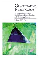 Quantitative Immunoassay: A Practical Guide for Assay Establishment, Troubleshooting, & Clinical Application 1890883336 Book Cover