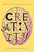 Creativity: The Human Brain in the Age of Innovation