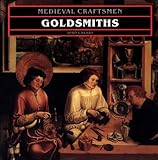 Goldsmiths (Medieval Craftsmen Series)