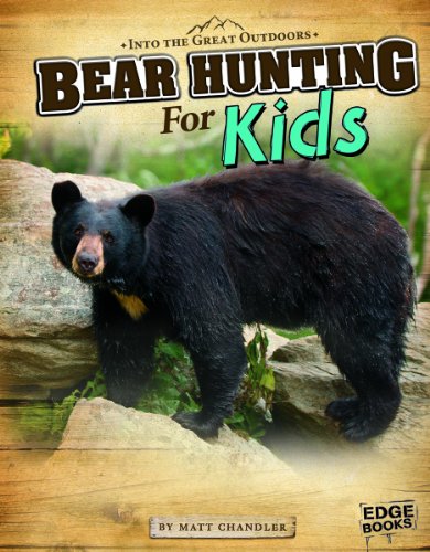 Bear Hunting for Kids (Edge Books: Into the Great Outdoors)